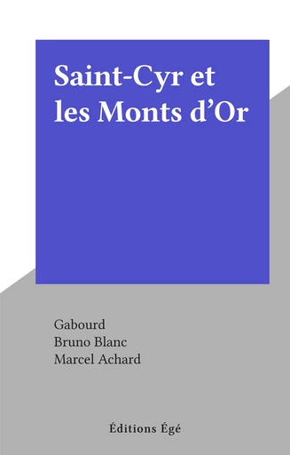 Saint-Cyr et les Monts d'Or -  Gabourd - FeniXX réédition numérique