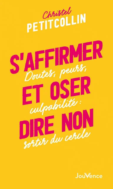 S'affirmer et oser dire non - Christel Petitcollin - Éditions Jouvence