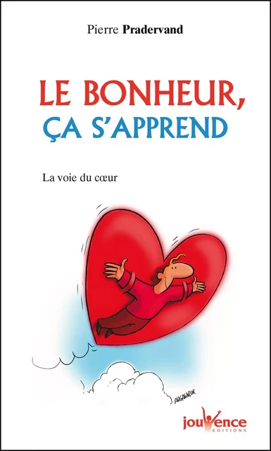 Le bonheur, ça s’apprend - Pierre Pradervand - Éditions Jouvence