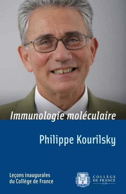 Immunologie moléculaire - Philippe Kourilsky - Collège de France