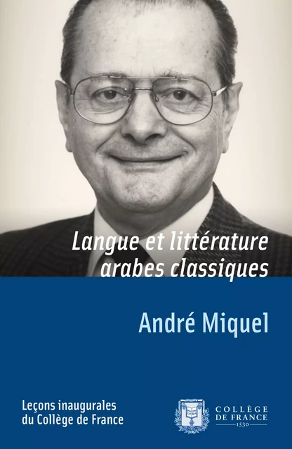 Langue et littérature arabes classiques - André Miquel - Collège de France