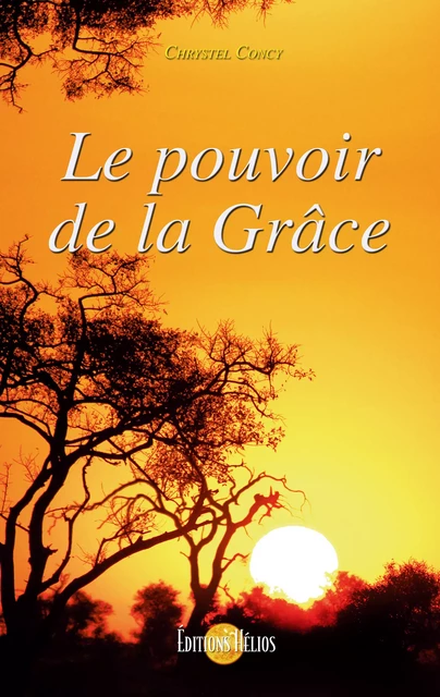 Le pouvoir de la Grâce - Chrystel Concy - Helios