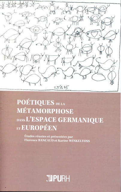 Poétique de la métamorphose dans l'espace germanique et européen - Florence Bancaud, Karine Winkelvoss - Presses universitaires de Rouen et du Havre