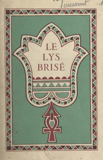 Le lys brisé - Franz Toussaint - FeniXX réédition numérique