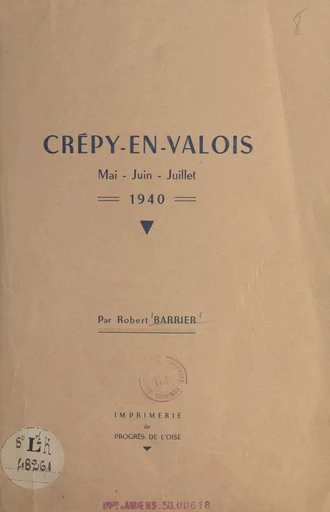 Crépy-en-Valois - Robert Barrier - FeniXX réédition numérique