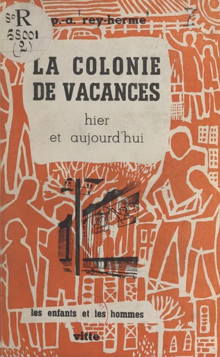 La colonie de vacances hier et aujourd'hui - P. Alexandre Rey-Herme - FeniXX réédition numérique