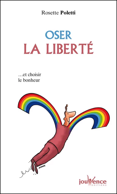 Oser la liberté - Rosette Poletti - Éditions Jouvence