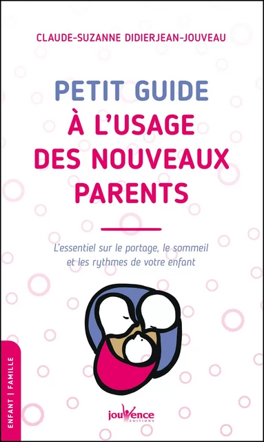 Petit guide à l'usage des nouveaux parents - Claude-Suzanne Didierjean-Jouveau - Éditions Jouvence