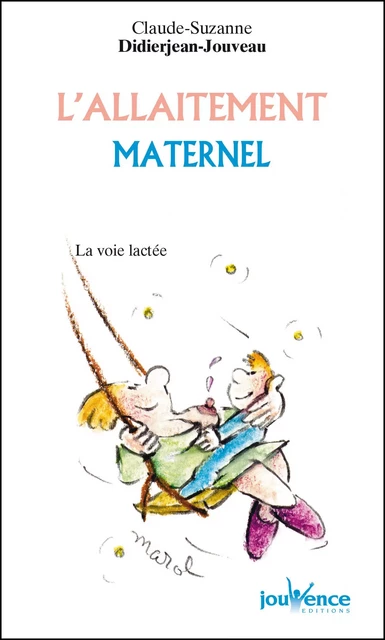 L’allaitement maternel - Claude-Suzanne Didierjean-Jouveau - Éditions Jouvence