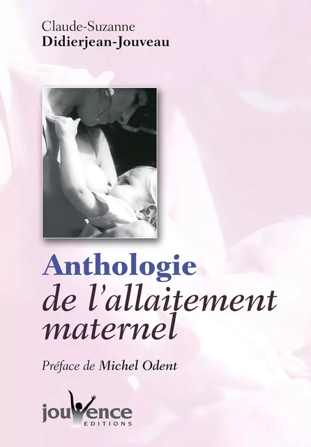 Anthologie de l'allaitement maternel - Claude-Suzanne Didierjean-Jouveau - Éditions Jouvence