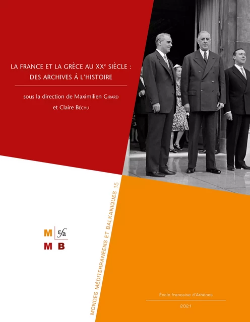 La France et la Grèce au XXe siècle : des archives à l’histoire -  - École française d’Athènes