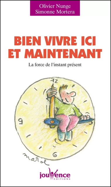 Bien vivre ici et maintenant - Olivier Nunge, Simonne Mortera - Éditions Jouvence