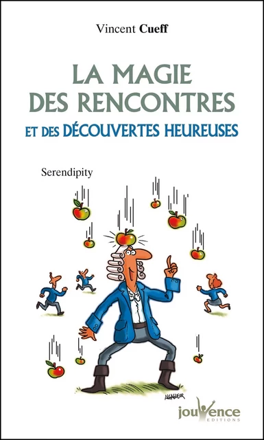 La magie des rencontres et des découvertes heureuses - Vincent Cueff - Éditions Jouvence