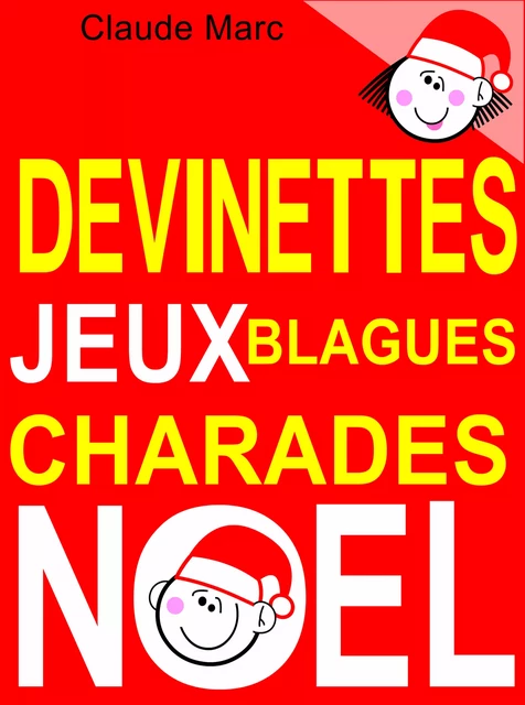 Devinettes et blagues de Noël. Charades, jeux de lettres et jeux de mots. - Claude Marc - Pour-enfants.fr