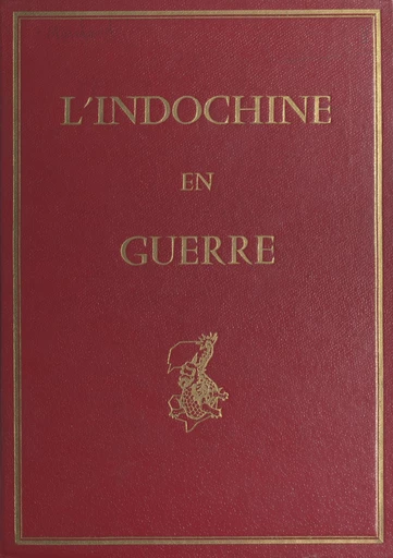 L'Indochine en guerre - Jean Marchand - FeniXX rédition numérique