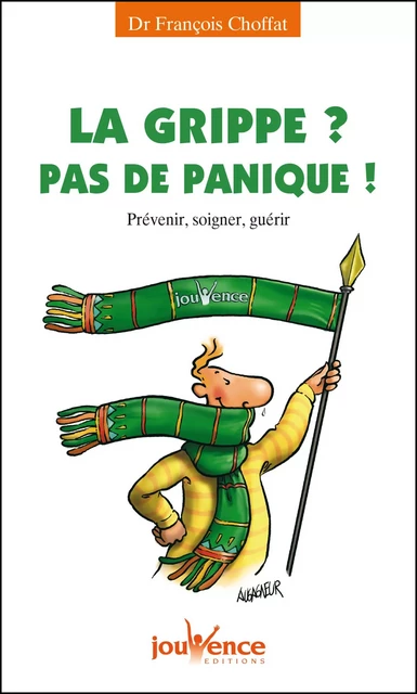 La grippe ? Pas de panique ! - François Choffat - Éditions Jouvence