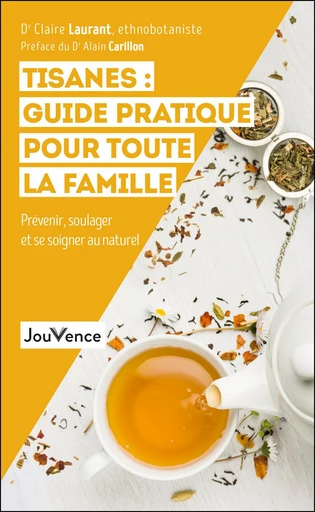 Tisanes : guide pratique pour toute la famille - Claire Laurant-Berthoud - Éditions Jouvence