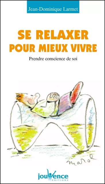 Se relaxer pour mieux vivre - Jean-Dominique Larmet - Éditions Jouvence