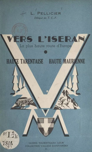 Vers l'Iseran par les vallées supérieures de l'Isère et de l'Arc - L. Pellicier - FeniXX rédition numérique