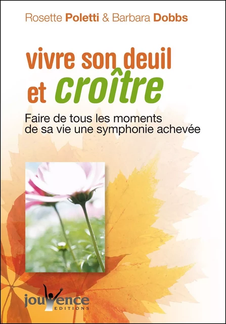 Vivre son deuil et croître (nouvelle édition) - Rosette Poletti - Éditions Jouvence