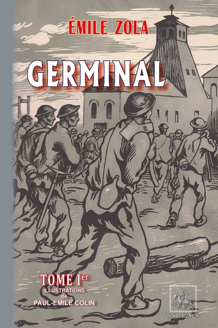 Germinal (Tome Ier) • Illustrations de P.-E. Colin - Émile Zola - Editions des Régionalismes