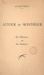 Autour de Montségur, de l'Histoire ou des histoires ?