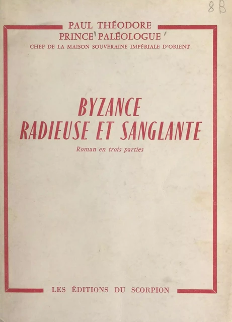 Byzance radieuse et sanglante - Paul Théodore Paléologue - FeniXX réédition numérique