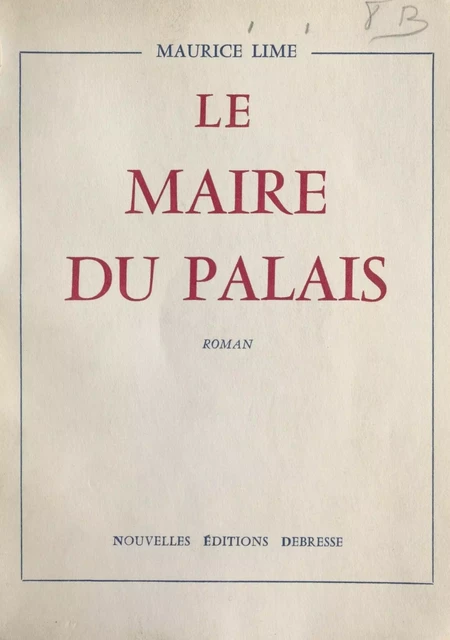 Le maire du palais - Maurice Lime - FeniXX réédition numérique