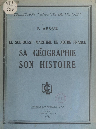 Le Sud-Ouest maritime de notre France, sa géographie, son histoire - Paul Arqué - FeniXX réédition numérique