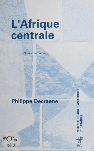 L'Afrique centrale - Philippe Decraene - FeniXX réédition numérique