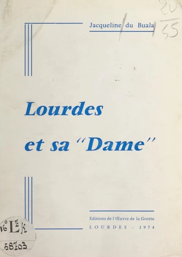 Lourdes et sa Dame - Jacqueline du Buala - FeniXX réédition numérique