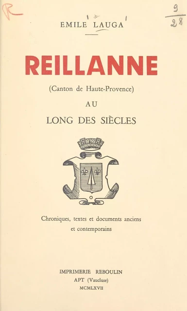 Reillanne (canton de Haute-Provence) au long des siècles. - Émile Lauga - FeniXX réédition numérique