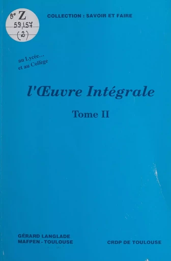 L'œuvre intégrale au collège et au lycée (2) : Lecture, étude, prolongements - Gérard Langlade - FeniXX réédition numérique