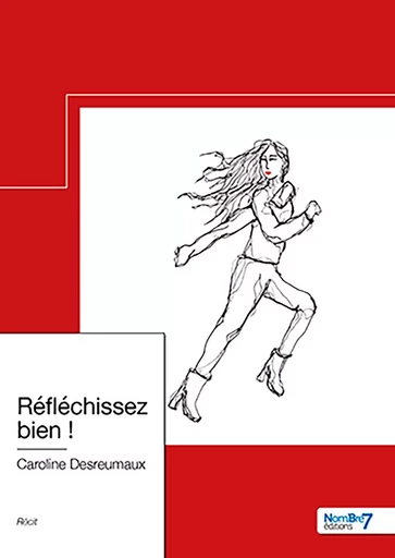 Réfléchissez bien ! - Caroline Desreumaux - Nombre7 Editions