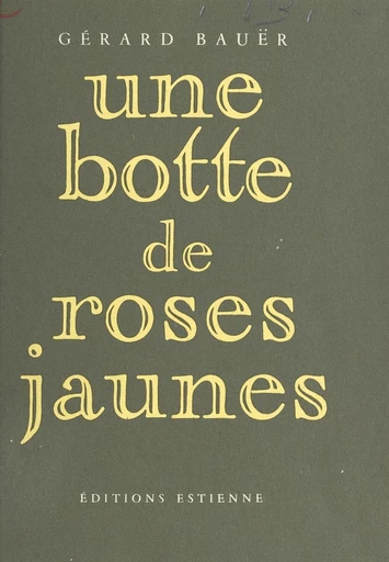 Une botte de roses jaunes - Gérard Bauër - FeniXX réédition numérique