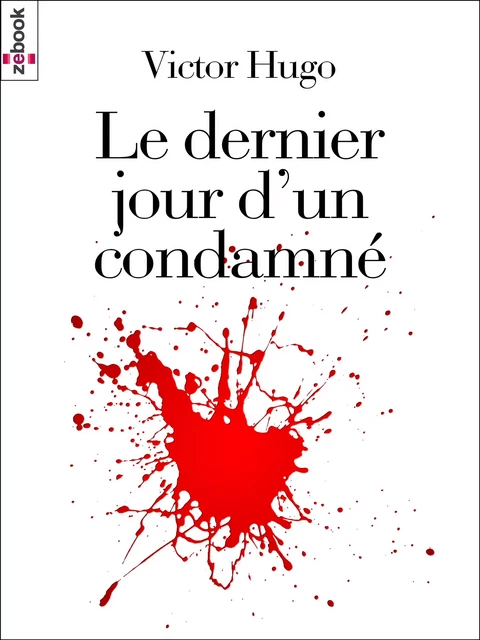 Le Dernier Jour d’un condamné - Victor Hugo - Zebook