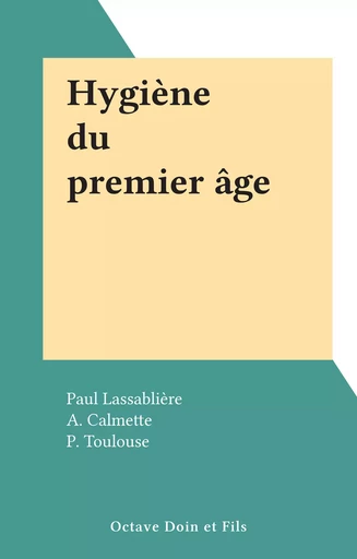 Hygiène du premier âge - Pierre Lassablière - FeniXX rédition numérique