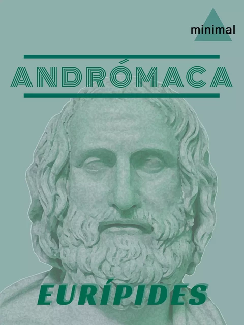 Andrómaca - Eurípides Eurípides - Editorial Minimal