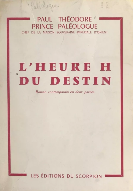 L'heure H du destin - Paul Théodore Paléologue - FeniXX réédition numérique