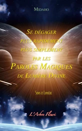 Se dégager plus rapidement plus simplement par les Paroles Magiques de Lumière Divine