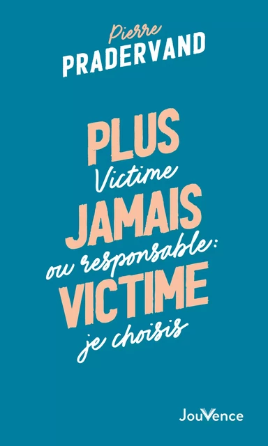 Plus jamais victime - Pierre Pradervand - Éditions Jouvence