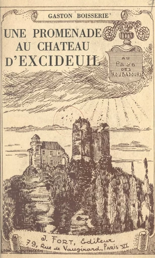 Au pays des troubadours, une promenade au château d'Excideuil - Gaston Boisserie - FeniXX réédition numérique