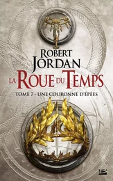 La Roue du Temps, T7 : Une couronne d'épées