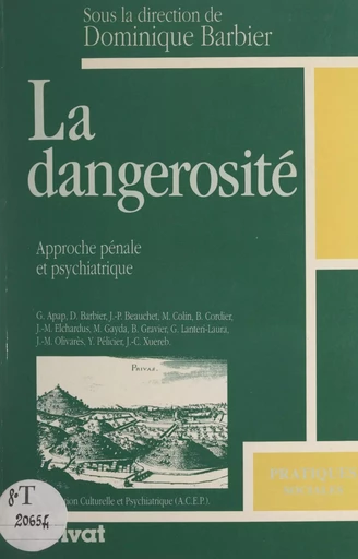 La dangerosité : approche pénale et psychiatrique - Georges Apap, Dominique Barbier, Jean-Pierre Beauchet, Marcel Colin, Bernard Cordier, Jean-Marc Elchardus, Michel Gayda, Bruno Gravier, Georges Lantéri-Laura, Jean-Marc Olivarès, Yves Pélicier, Jean-Claude Xuereb - FeniXX réédition numérique