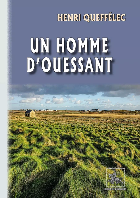 Un Homme d'Ouessant - Henri Queffélec - Editions des Régionalismes