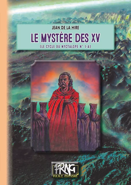 Le Mystère des XV (cycle du Nyctalope, 1-a) - Jean de La Hire - Editions des Régionalismes