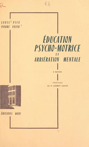 Éducation psycho-motrice et arriération mentale - Louis Picq, Pierre Vayer - FeniXX réédition numérique