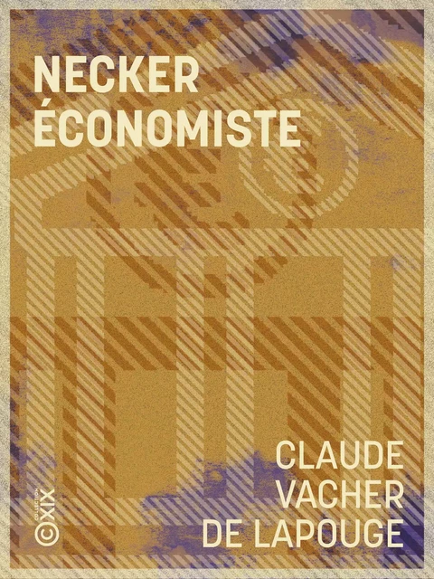 Necker économiste - Claude Vacher de Lapouge - Collection XIX