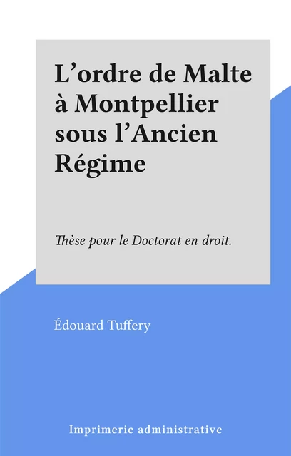 L'ordre de Malte à Montpellier sous l'Ancien Régime - Édouard Tuffery - FeniXX réédition numérique