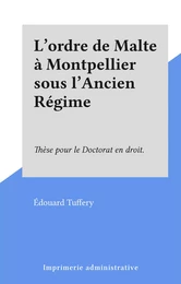 L'ordre de Malte à Montpellier sous l'Ancien Régime